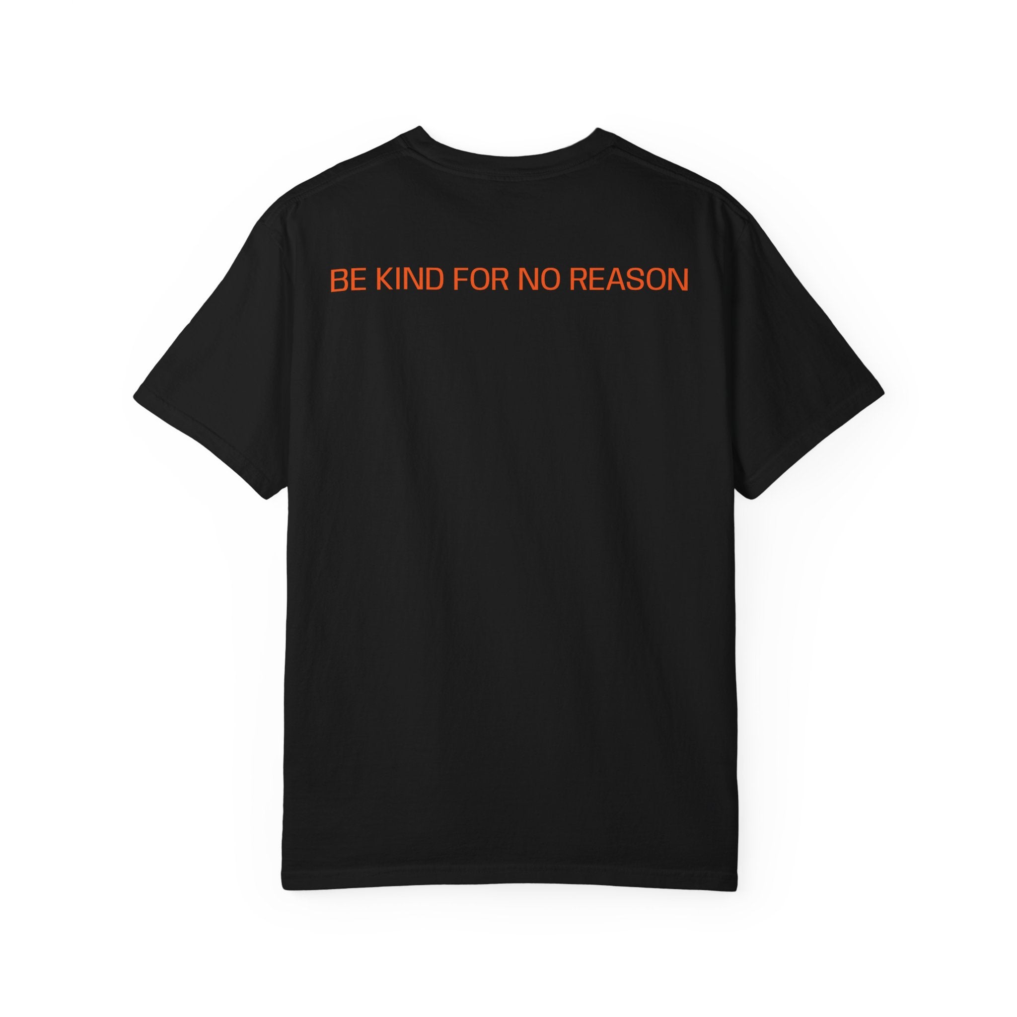 Be Kind For No Reason Tee (Unisex Garment-Dyed T-shirt)
